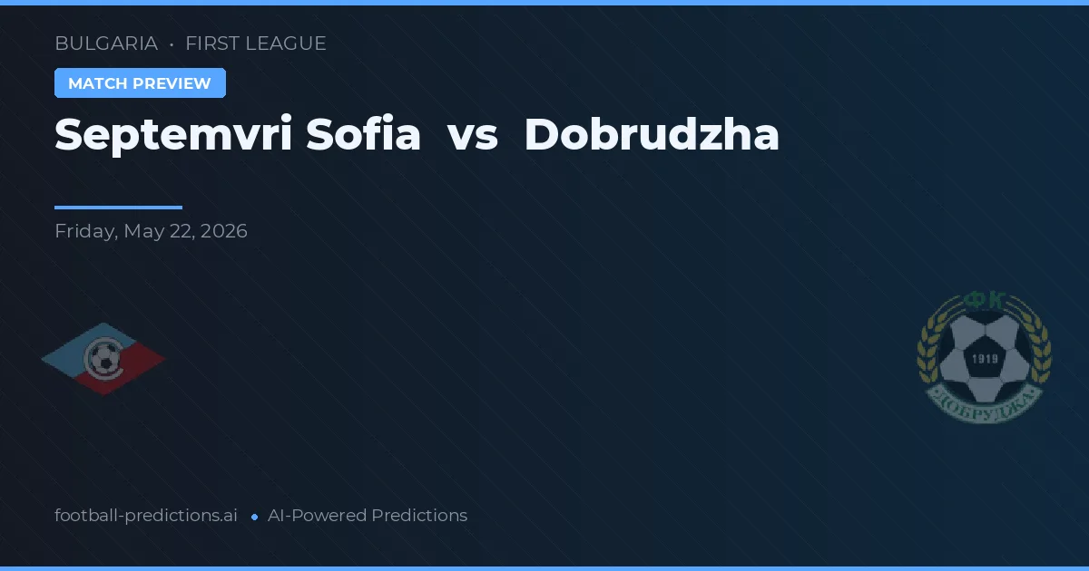 Septemvri Sofia vs Dobrudzha — pronostic și avancronică meci