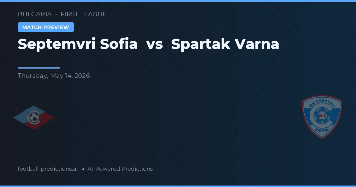 Septemvri Sofia vs Spartak Varna — pronostic și avancronică meci