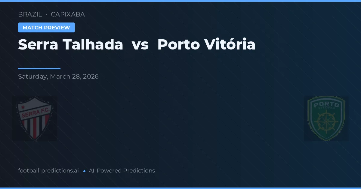 Serra Talhada vs Porto Vitória — pronostic și avancronică meci