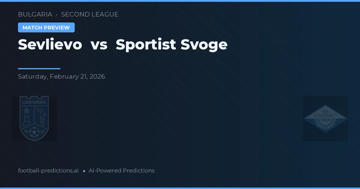 Sevlievo vs Sportist Svoge — pronostic și avancronică meci