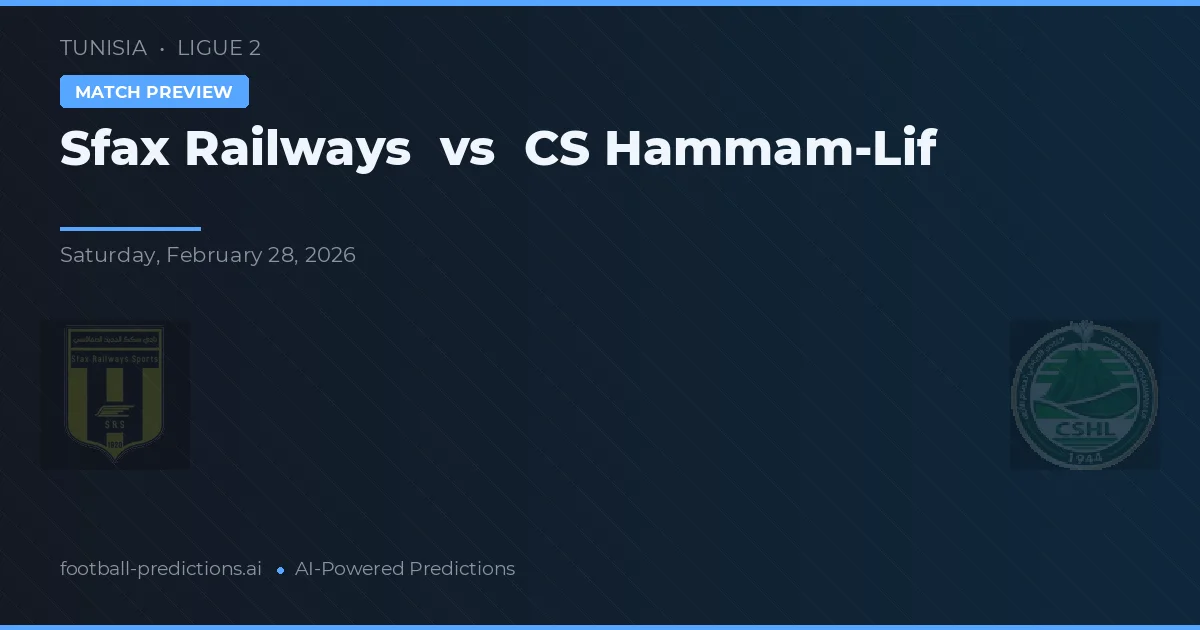 Căile Ferate Sfax vs CS Hammam-Lif — pronostic și avancronică meci