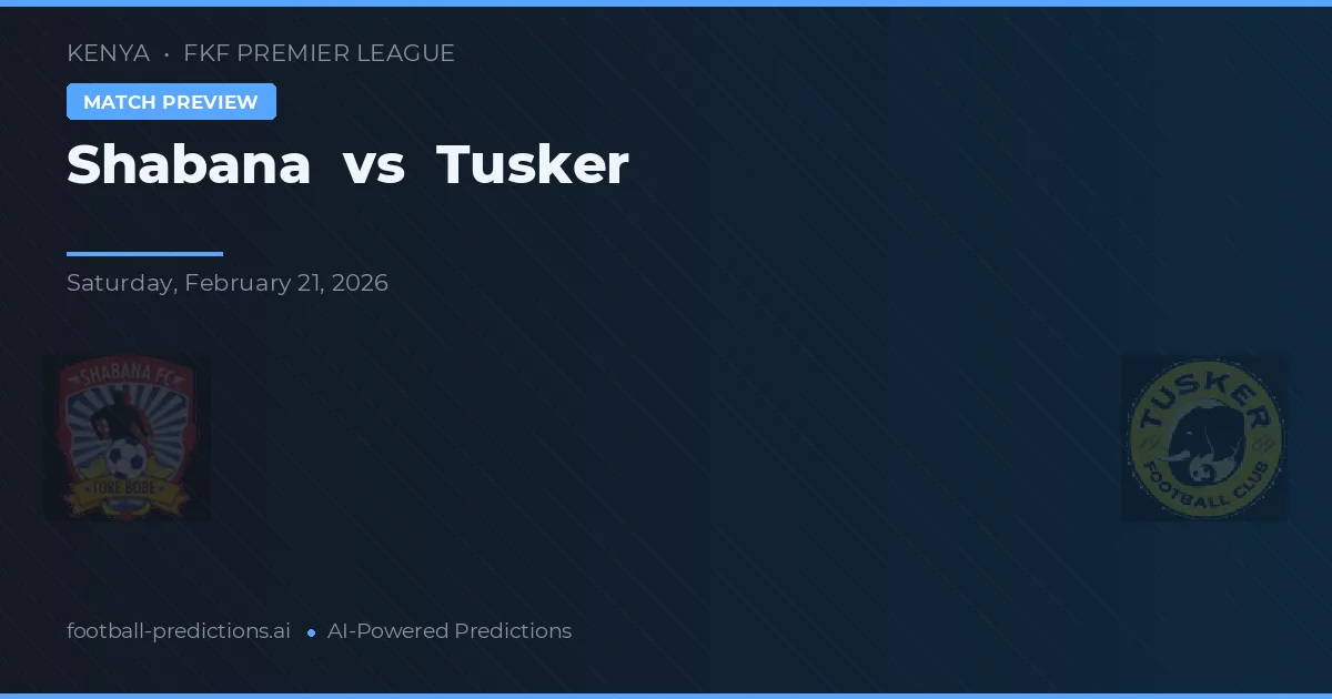 Shabana vs Tusker — pronostic și avancronică meci