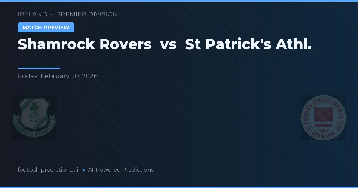 Shamrock Rovers vs St Patrick's Athl. — pronostic și avancronică meci