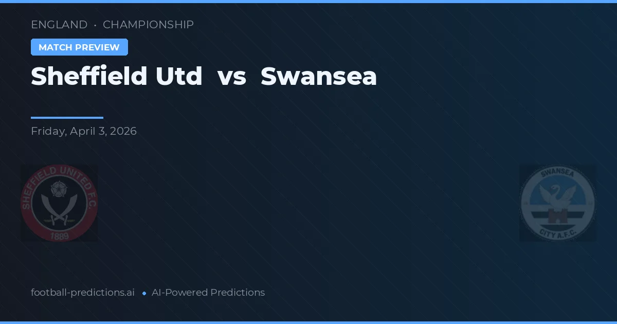Sheffield United vs Swansea — pronostic și avancronică meci