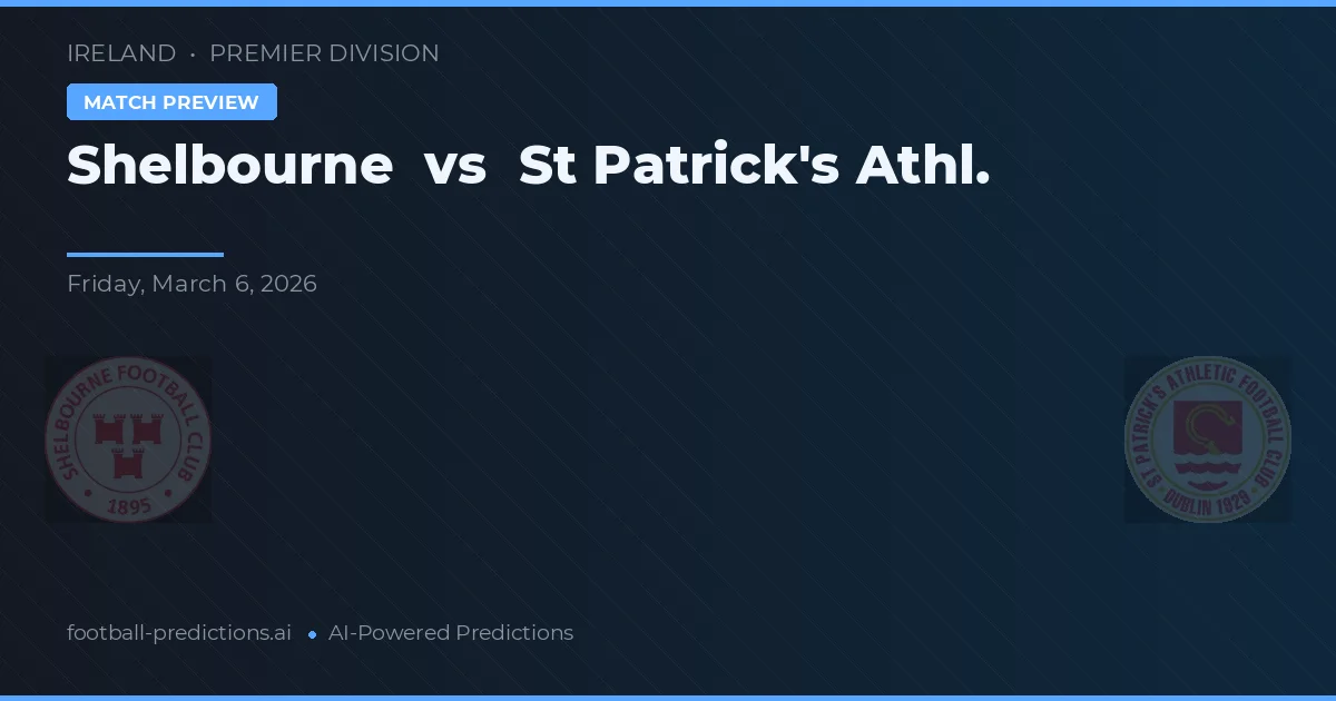 Shelbourne vs St Patrick's Athl. — pronostic și avancronică meci