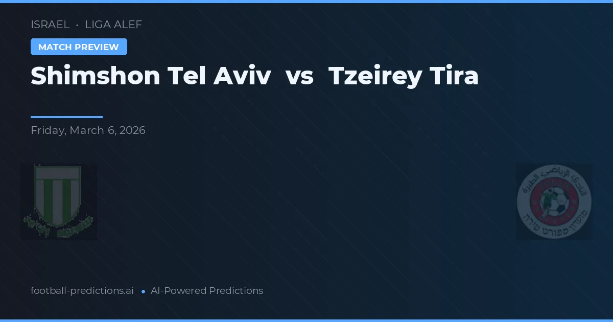 Shimshon Tel Aviv vs Tzeirey Tira — pronostic și avancronică meci