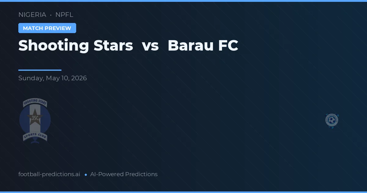 Shooting Stars vs Barau FC — pronostic și avancronică meci