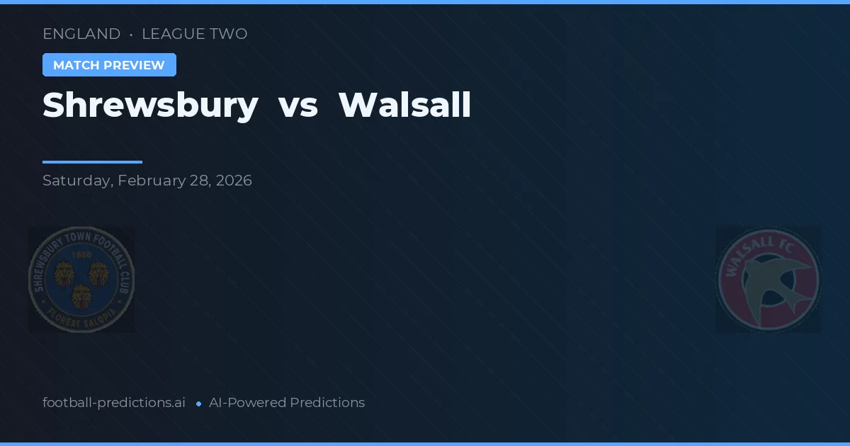 Shrewsbury vs Walsall — pronostic și avancronică meci