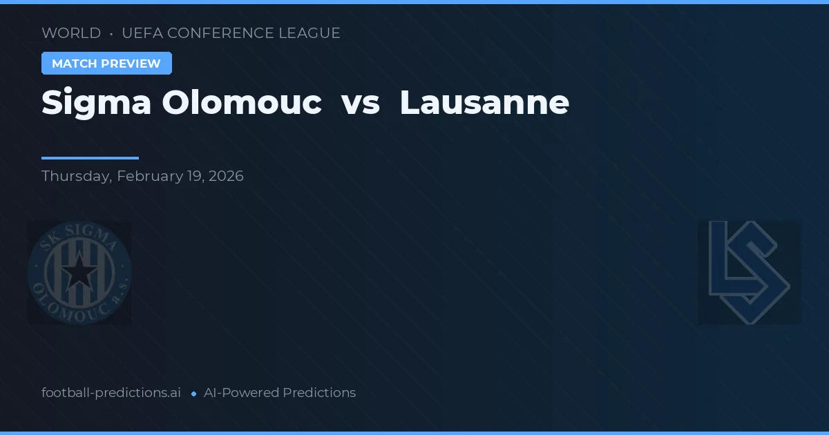 Sigma Olomouc vs Lausanne — pronostic și avancronică meci