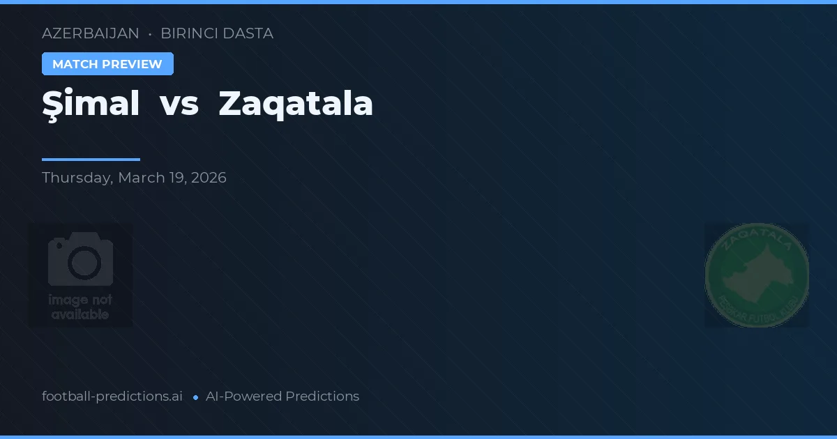 Şimal vs Zaqatala — pronostic și avancronică meci