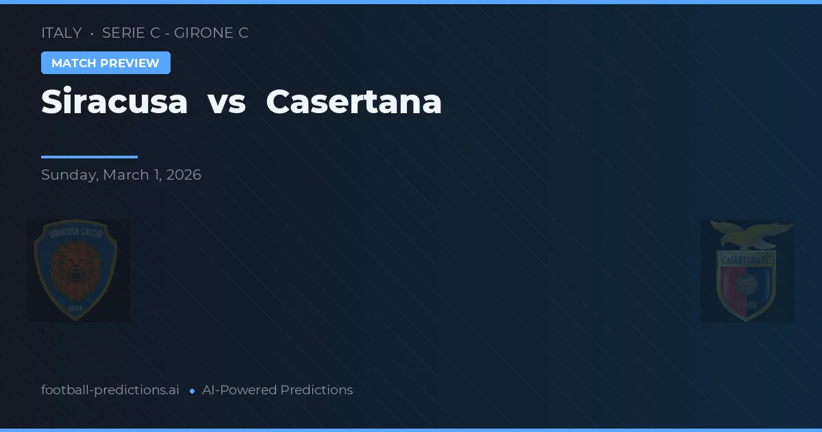 Siracusa vs Casertana — pronostic și avancronică meci