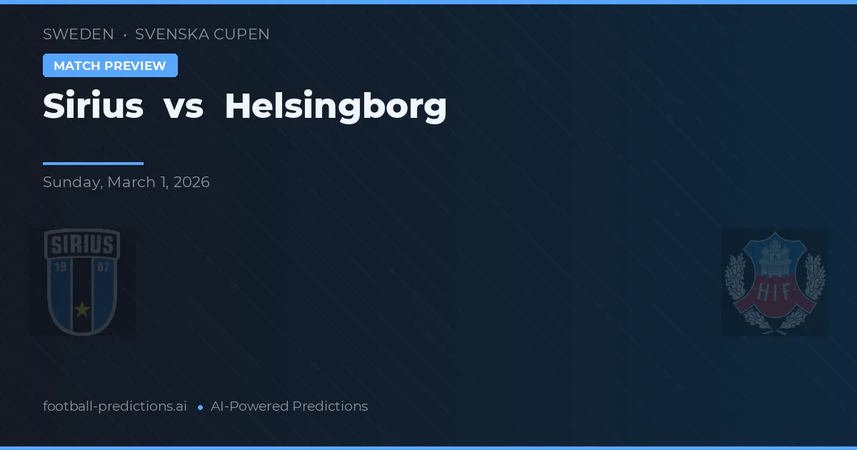 Sirius vs Helsingborgs IF — pronostic și avancronică meci