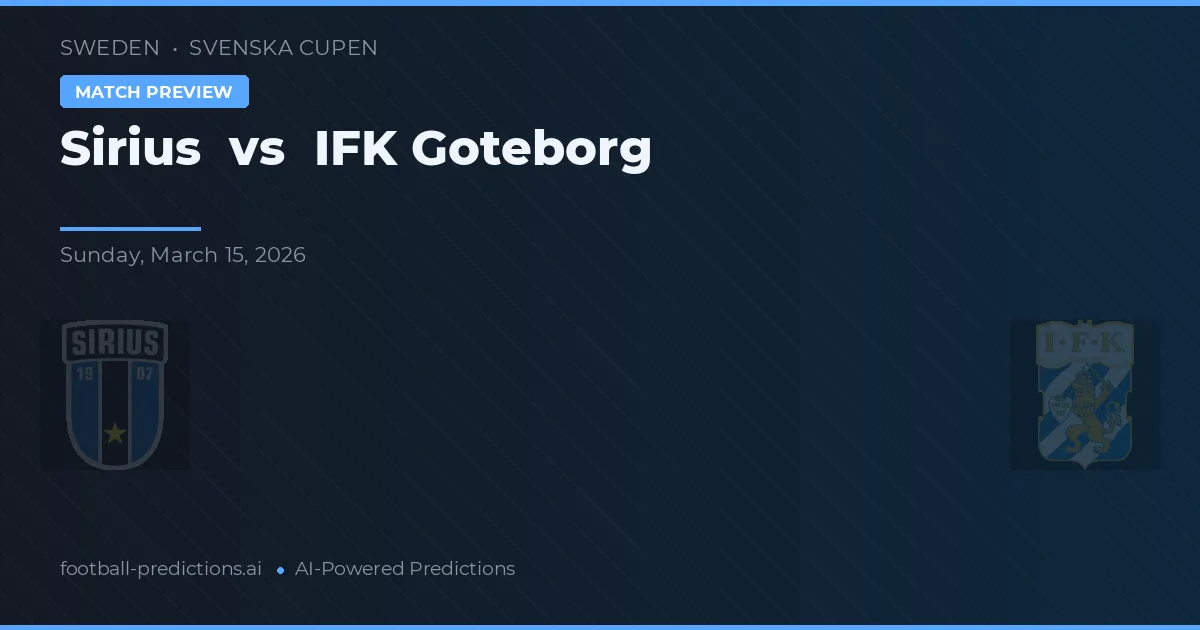 Sirius vs IFK Göteborg — pronostic și avancronică meci