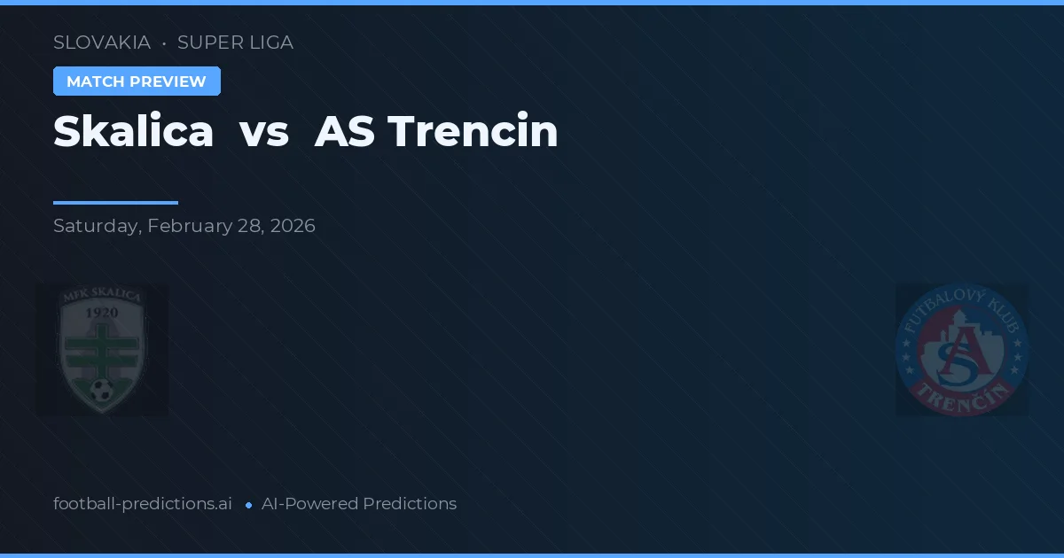 Skalica vs AS Trenčín — pronostic și avancronică meci