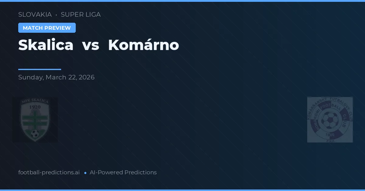 Skalica vs Komárno — pronostic și avancronică meci