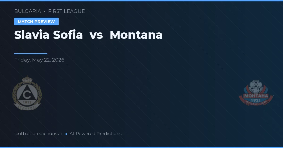 Slavia Sofia vs Montana — pronostic și avancronică meci