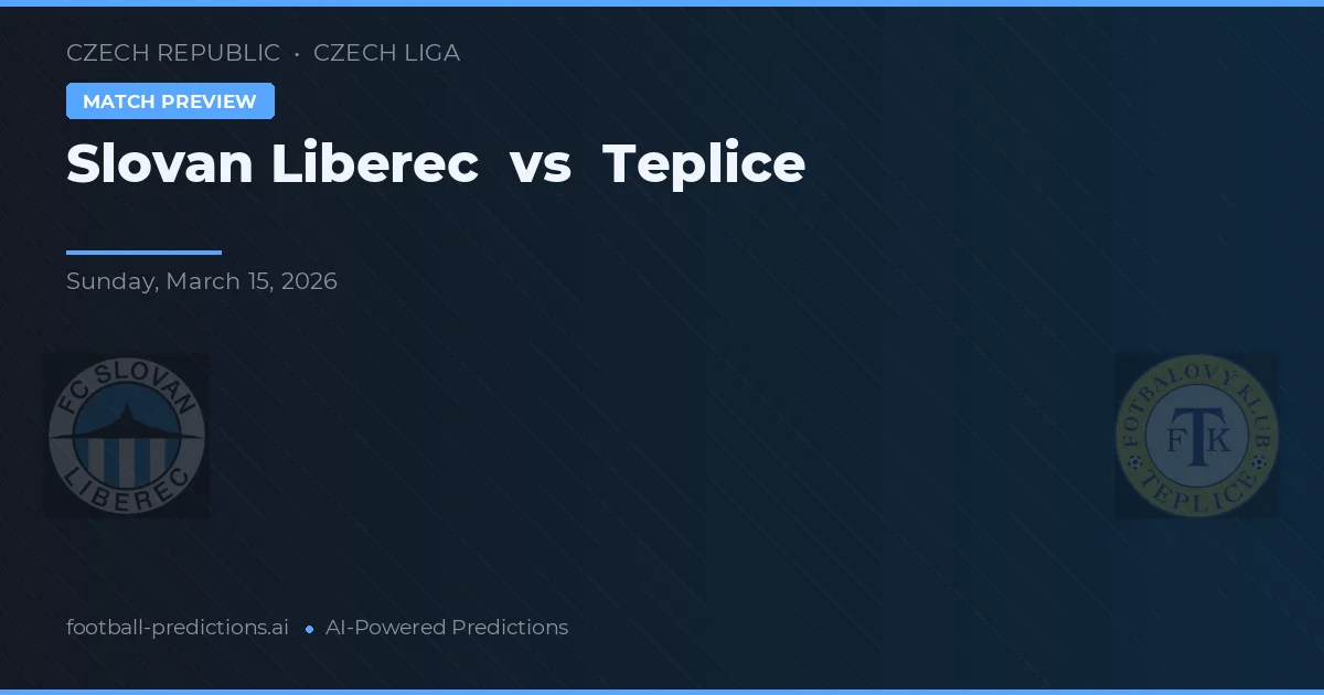 Slovan Liberec vs Teplice — pronostic și avancronică meci