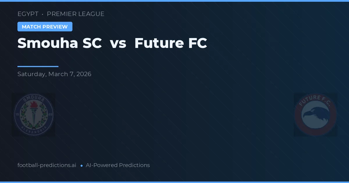 Smouha SC vs Future FC — pronostic și avancronică meci