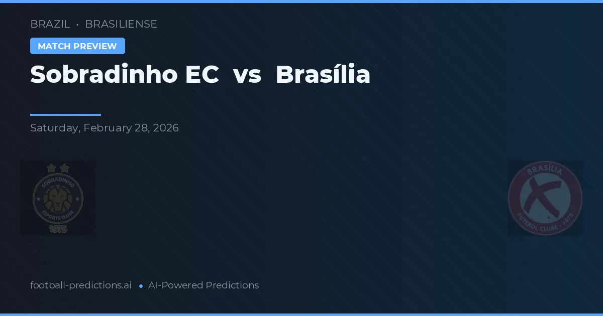 Sobradinho EC vs Brasília — pronostic și avancronică meci