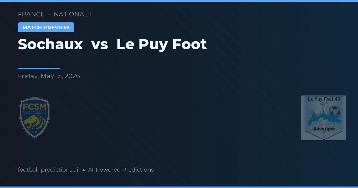 Sochaux vs Le Puy Foot — pronostic și avancronică meci