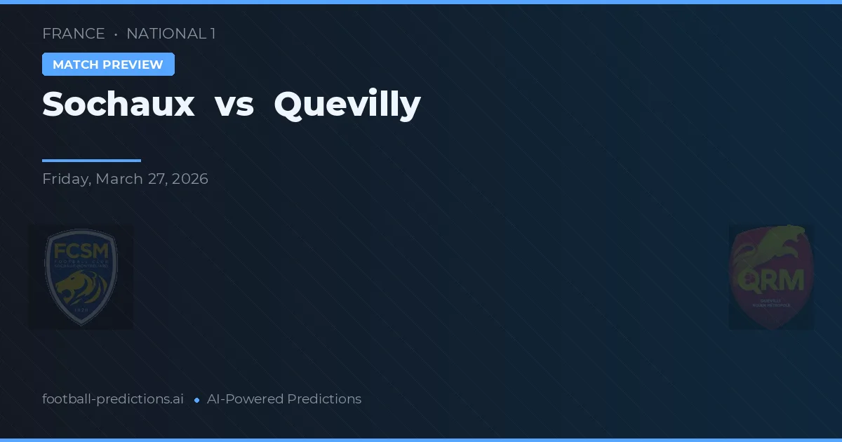Sochaux vs Quevilly — pronostic și avancronică meci
