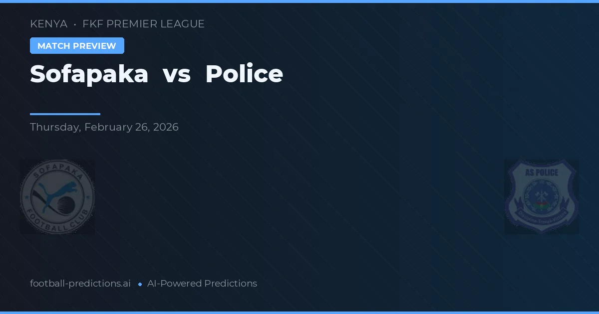 Sofapaka vs Poliția — pronostic și avancronică meci