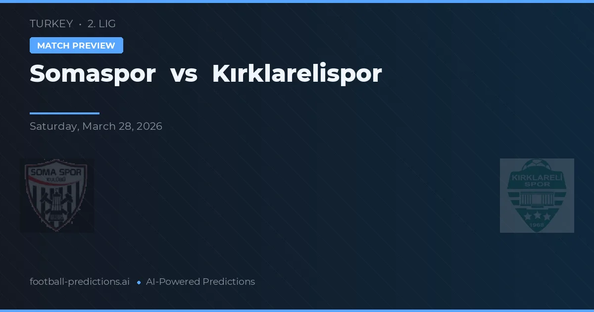 Somaspor vs Kırklarelispor — pronostic și avancronică meci