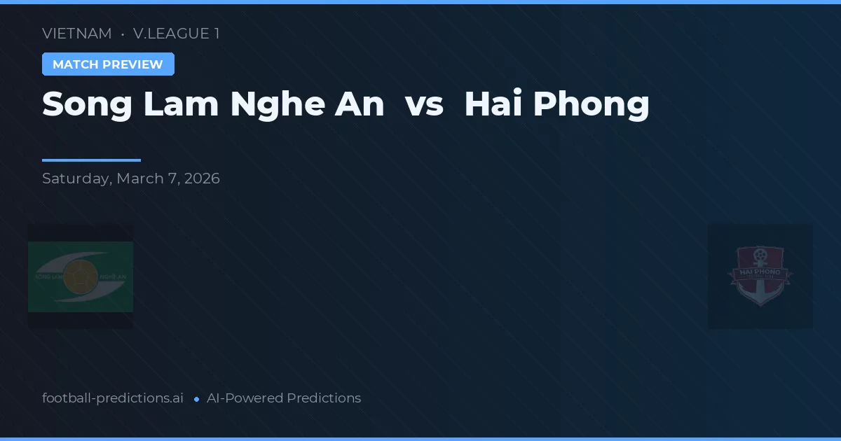Sông Lam Nghệ An vs Hải Phòng — pronostic și avancronică meci