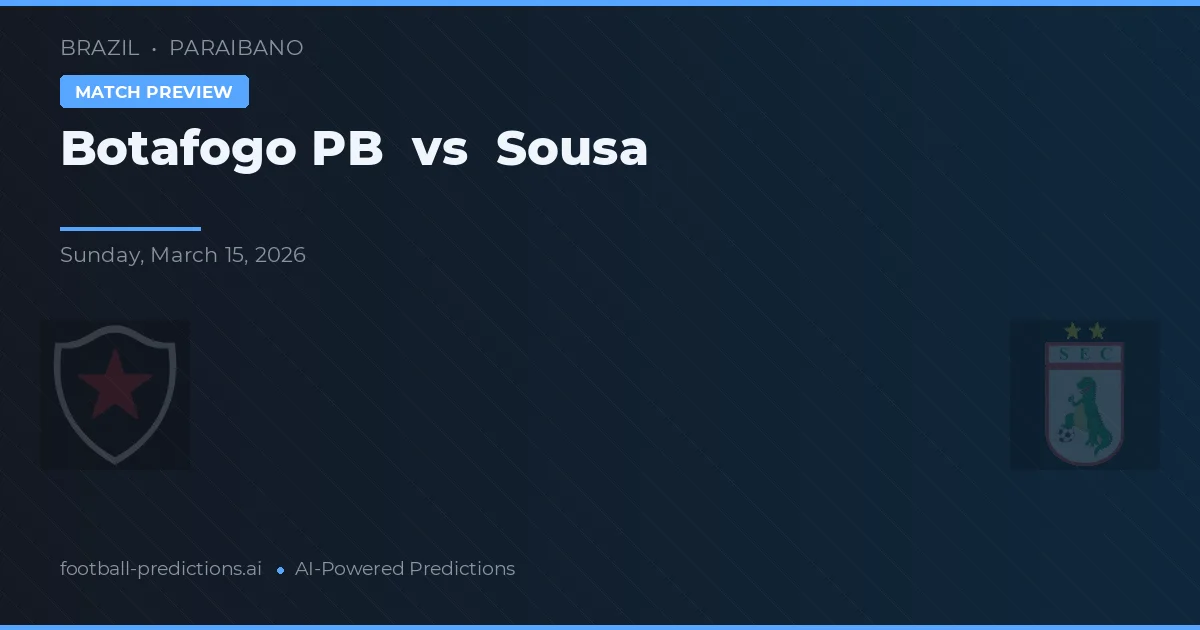 Botafogo PB vs Sousa — pronostic și avancronică meci