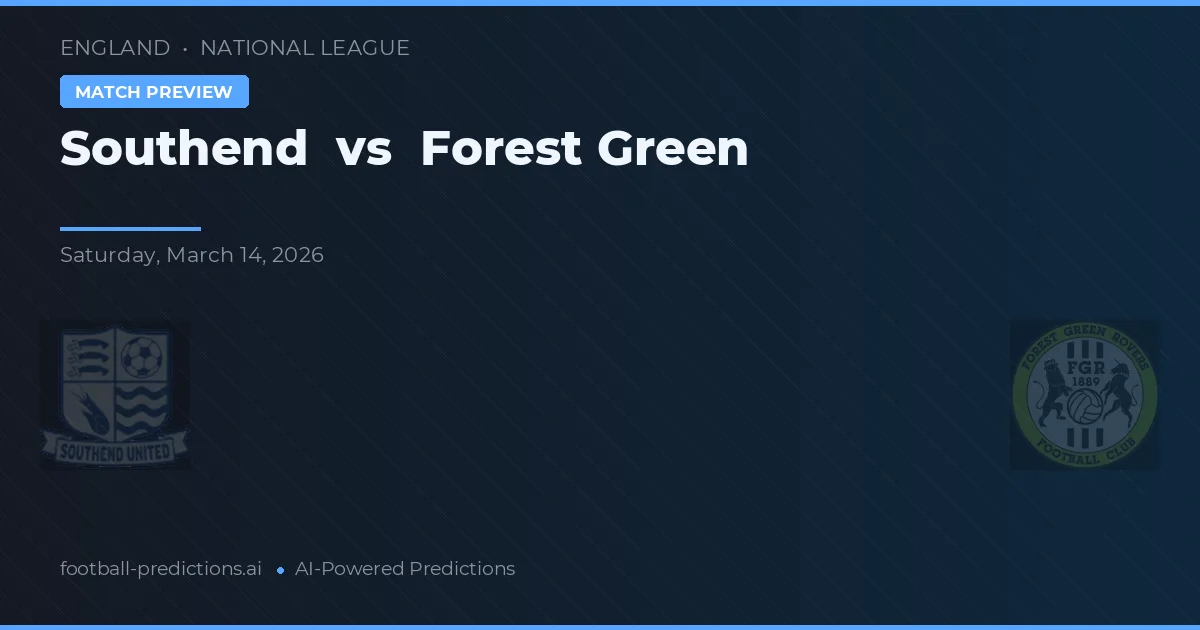 Southend vs Forest Green Rovers — pronostic și avancronică meci