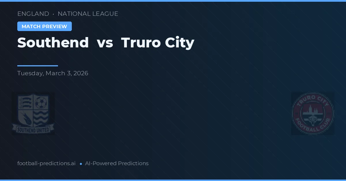 Southend vs Truro City — pronostic și avancronică meci