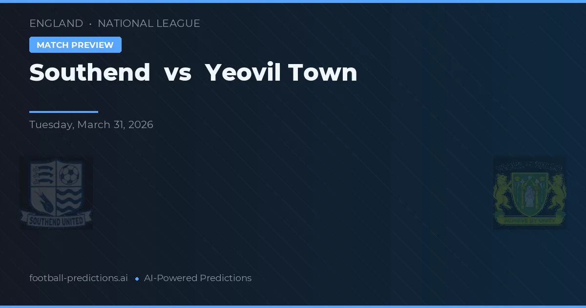 Southend vs Yeovil Town — pronostic și avancronică meci