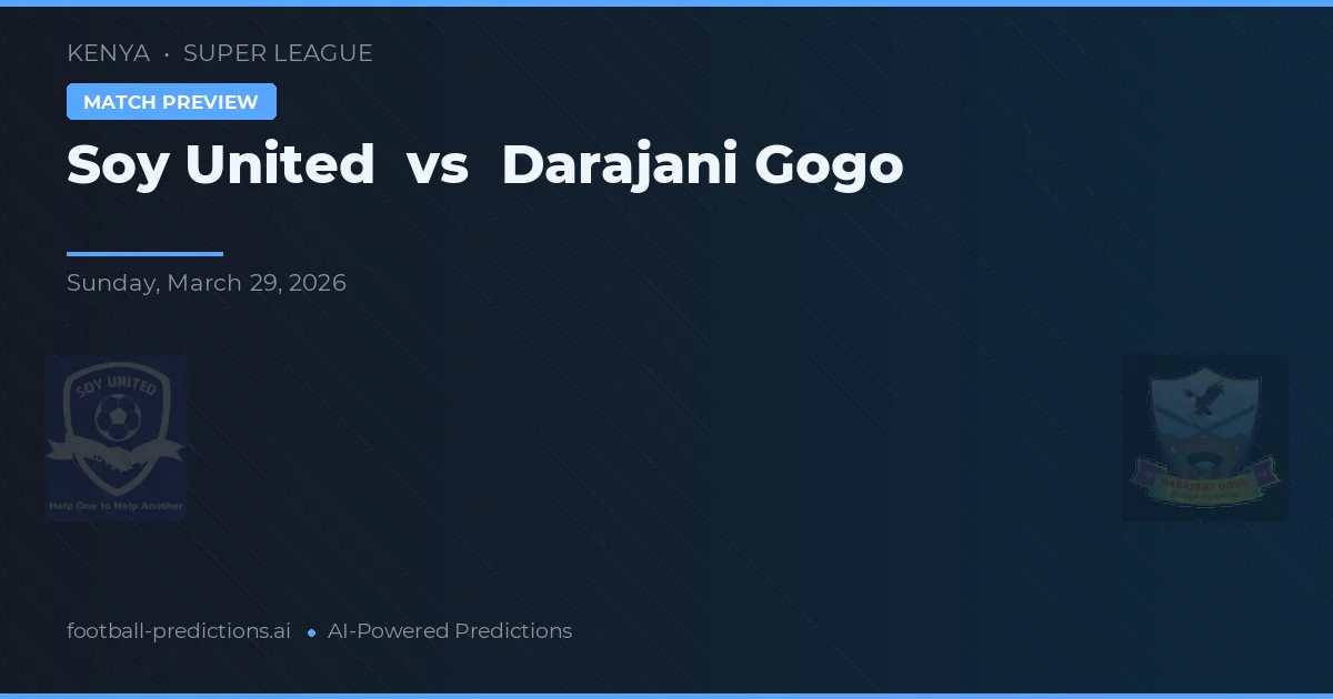 Soy United vs Darajani Gogo — pronostic și avancronică meci