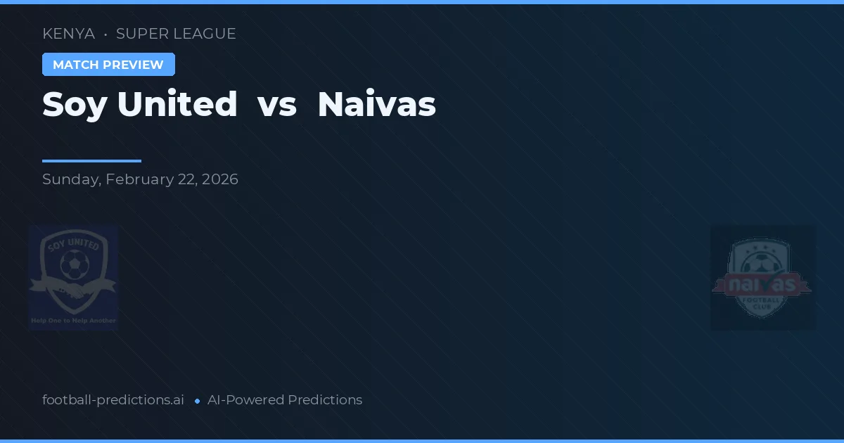 Soy United vs Naivas — pronostic și avancronică meci