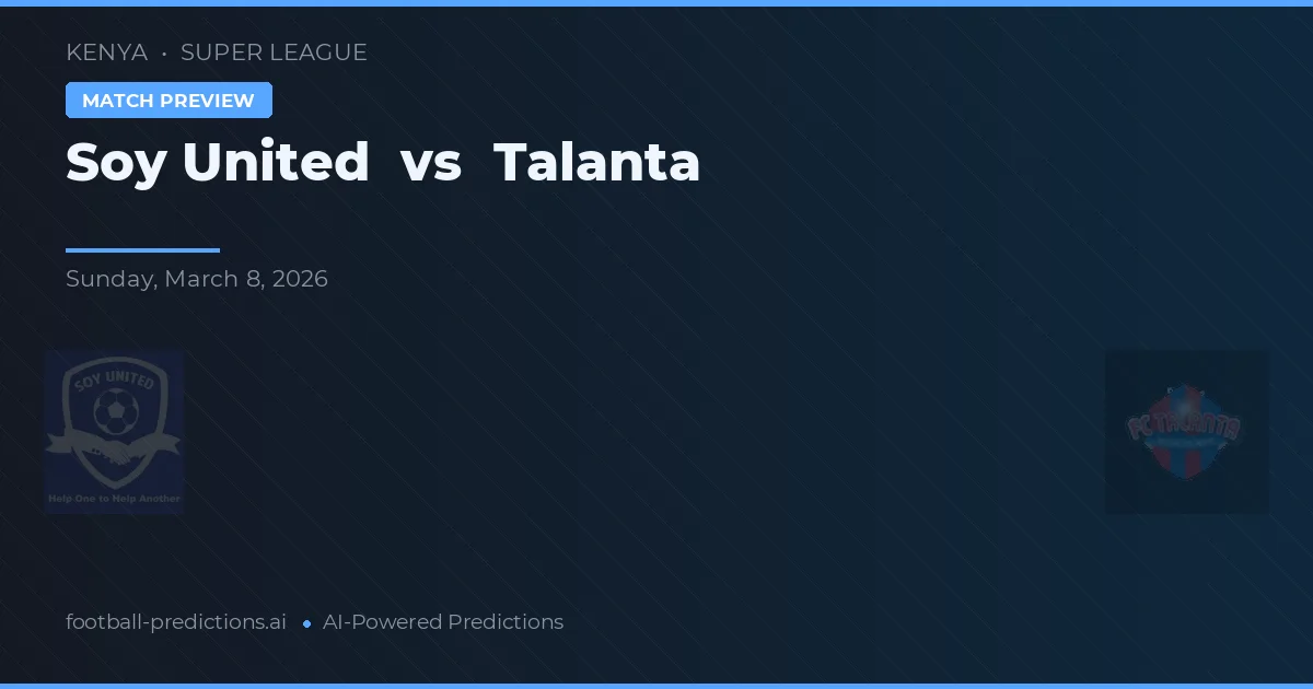 Soy United vs Talanta — pronostic și avancronică meci