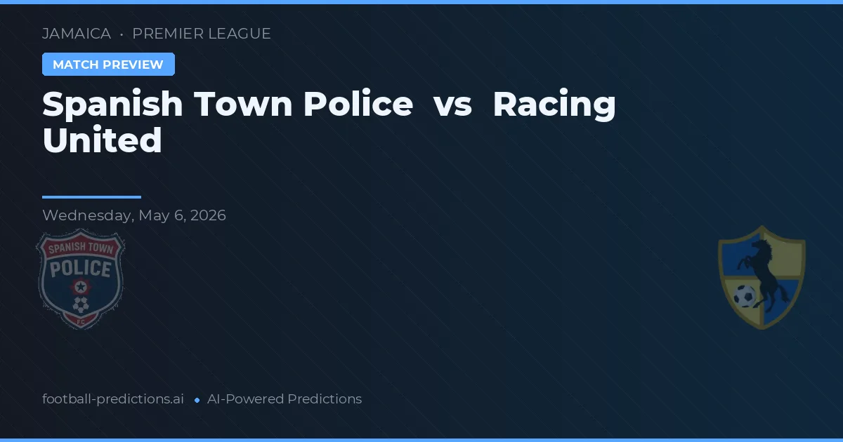 Poliția Orașului Spanish Town vs Racing United — pronostic și avancronică meci