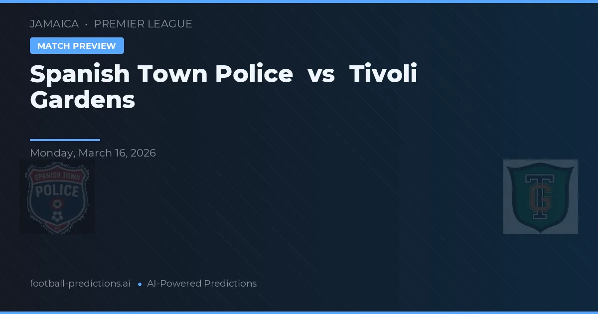 Poliția Orașului Spanish Town vs Tivoli Gardens — pronostic și avancronică meci