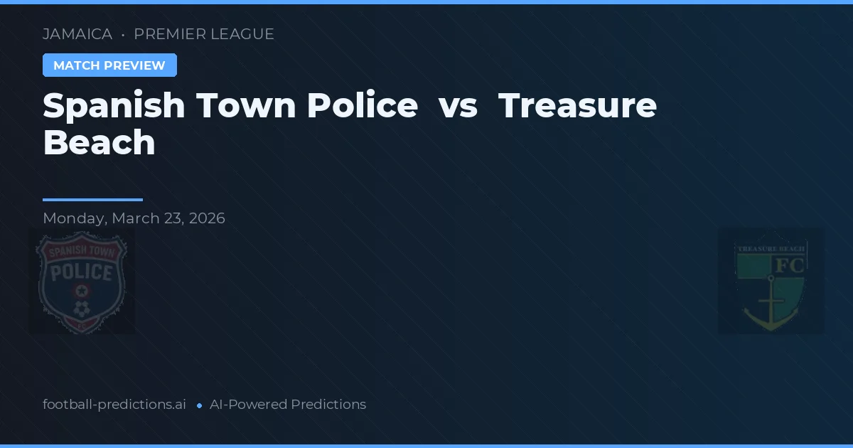Poliția Orașului Spanish Town vs Treasure Beach — pronostic și avancronică meci