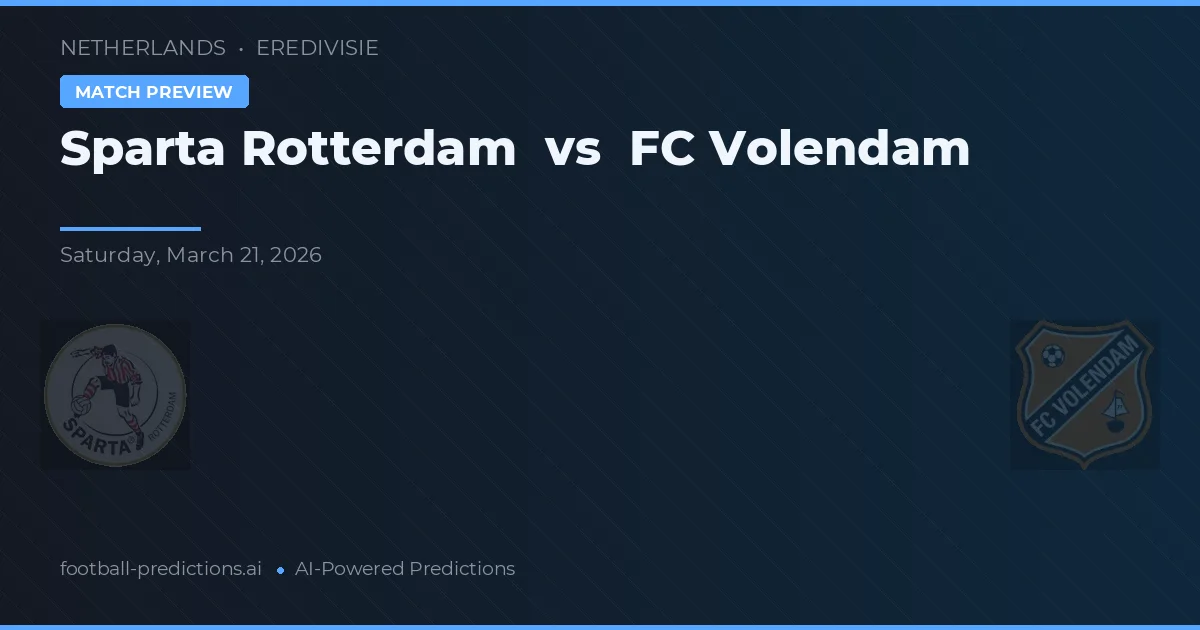 Sparta Rotterdam vs FC Volendam — pronostic și avancronică meci