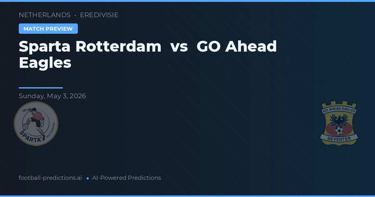 Sparta Rotterdam vs GO Ahead Eagles — pronostic și avancronică meci