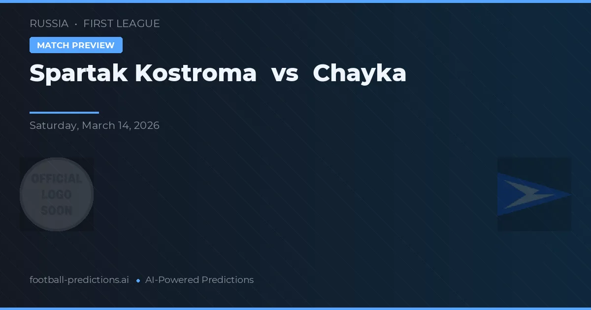 Spartak Kostroma vs Chayka — pronostic și avancronică meci