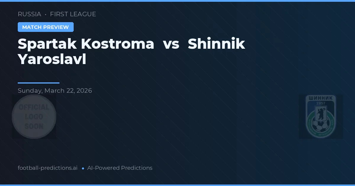 Spartak Kostroma vs Shinnik Yaroslavl — pronostic și avancronică meci