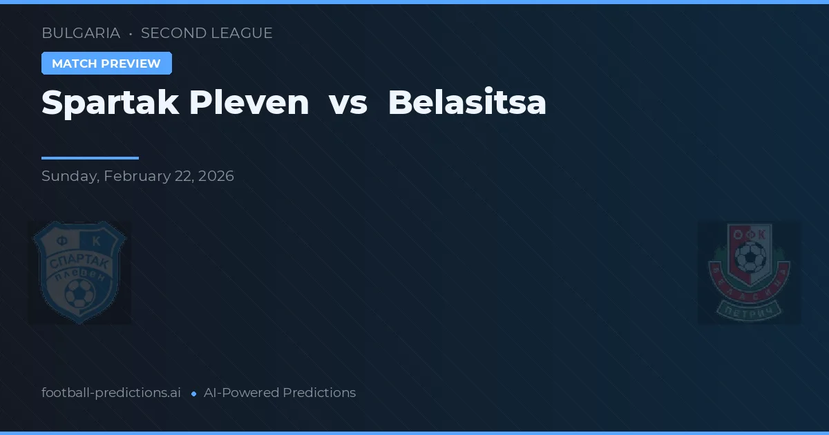 Spartak Pleven vs Belasitsa — pronostic și avancronică meci