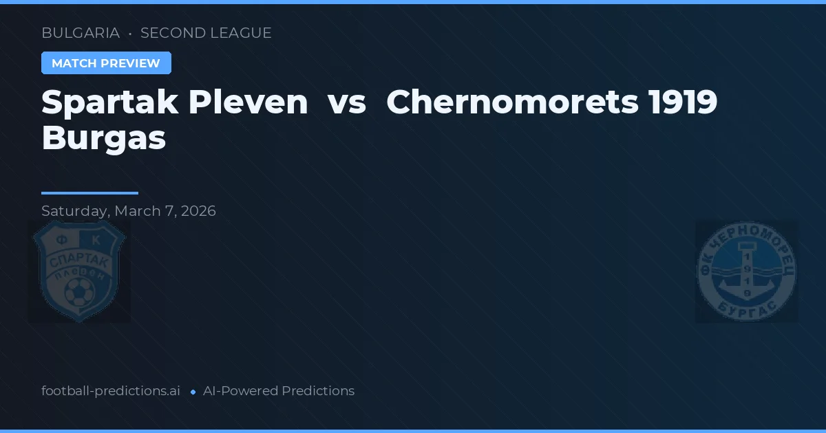 Spartak Pleven vs Chernomorets 1919 Burgas — pronostic și avancronică meci