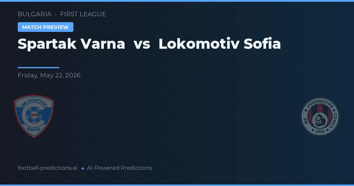 Spartak Varna vs Lokomotiv Sofia — pronostic și avancronică meci