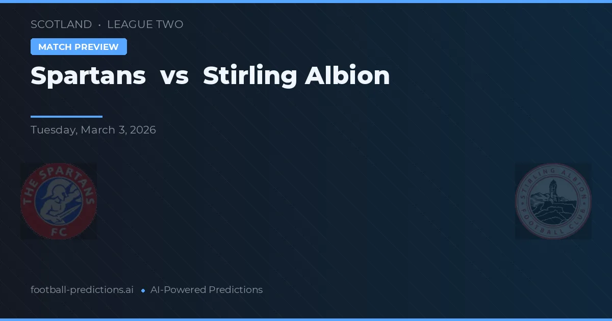Spartans vs Stirling Albion — pronostic și avancronică meci