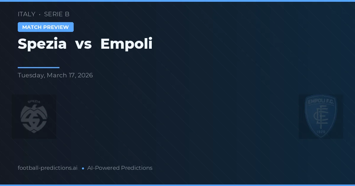 Spezia vs Empoli — pronostic și avancronică meci