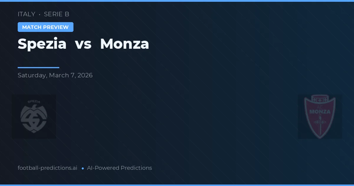 Spezia vs Monza — pronostic și avancronică meci