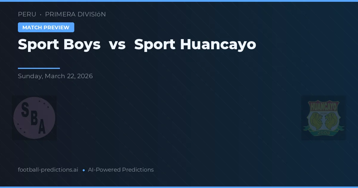 Sport Boys vs Sport Huancayo — pronostic și avancronică meci
