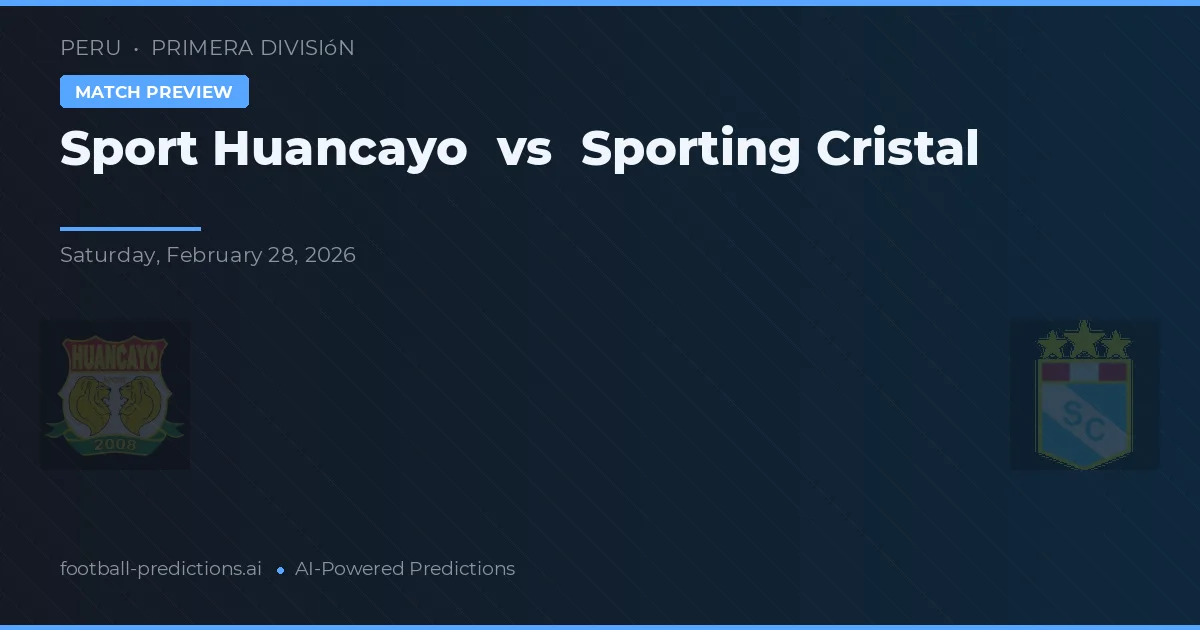 Sport Huancayo vs Sporting Cristal — pronostic și avancronică meci